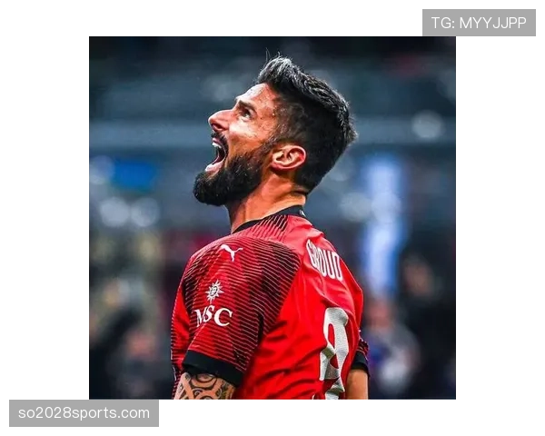 吉鲁终结效率提升与伊布多点参与如何重塑锋线分工